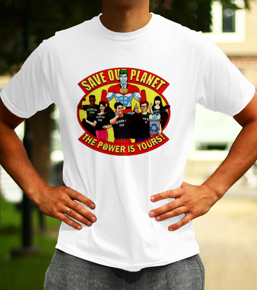 Save Our Planet Clean Up Club The Power Is Yours T-Shirt