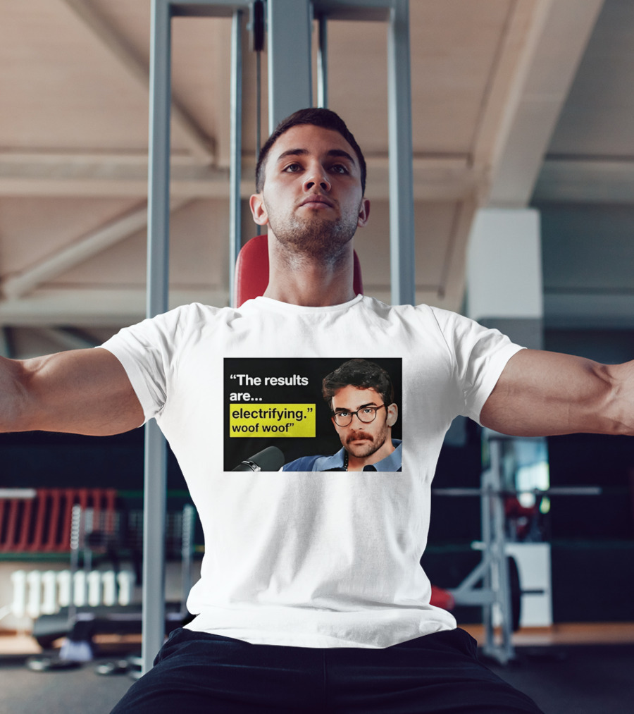 The Results Are Electrifying Woof Woof Hasan Piker Microphone Image T-Shirt