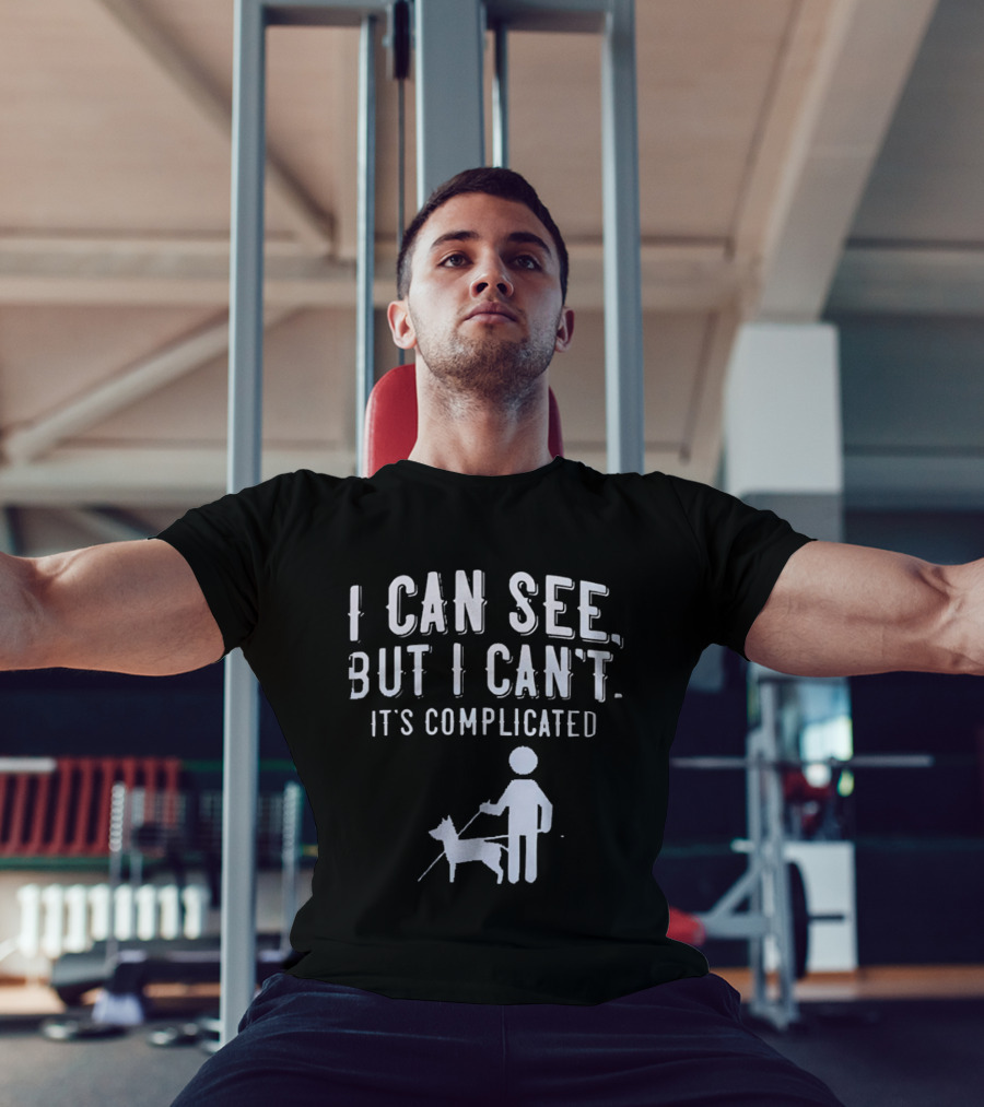 I Can See But I Can't It's Complicated Guide Dog Awareness T-Shirt