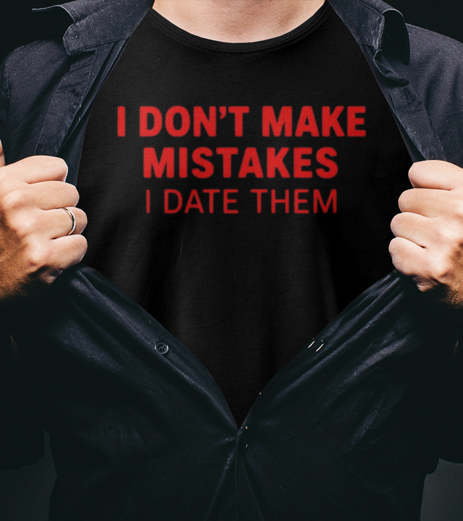 I Don't Make Mistakes I Date Them Bold Red T-Shirt