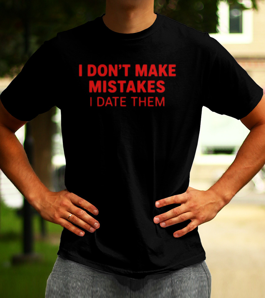 I Don't Make Mistakes I Date Them Bold Red T-Shirt
