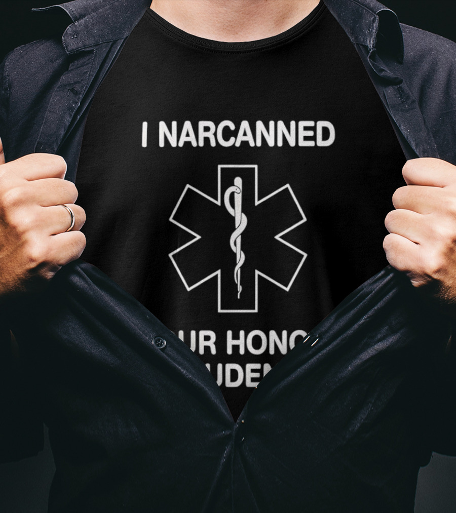 I Narcanned Your Honor Student Narcan EMS Star Of Life T-Shirt