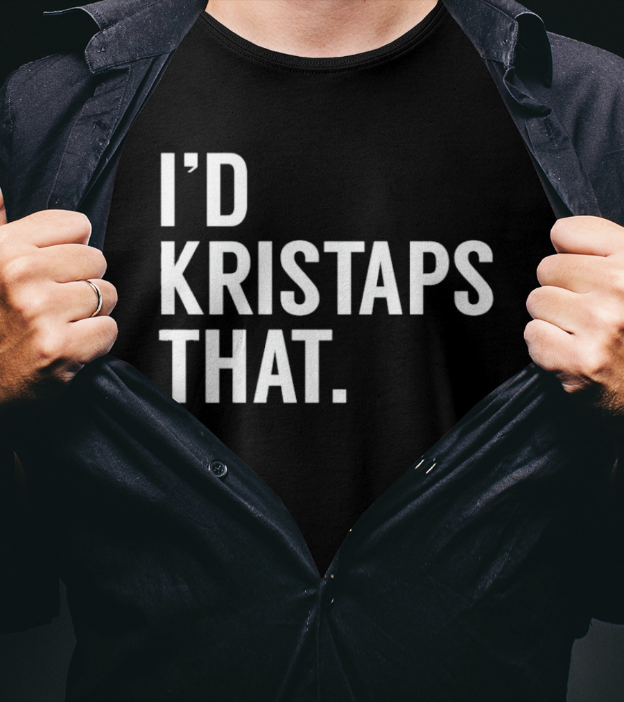 I'd Kristaps That Kristaps Porzingis Phrase T-Shirt