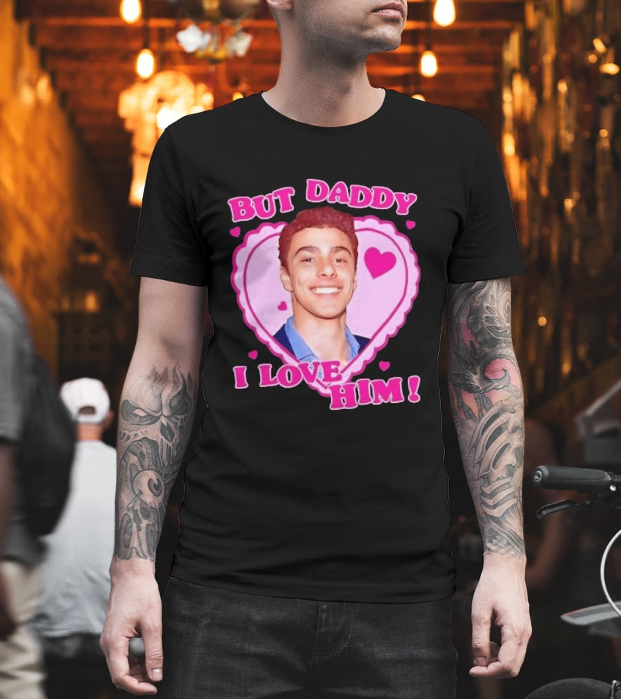 But Daddy I Love Him Heart Frame Pink Text And Hearts T-Shirt
