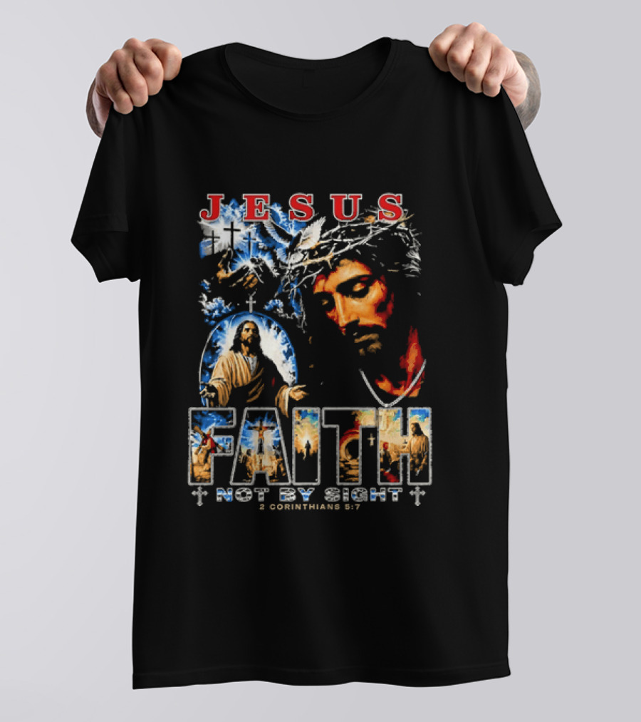 Jesus Faith Not By Sight 2 Corinthians 5 7 Religious Men's Christian T-Shirt