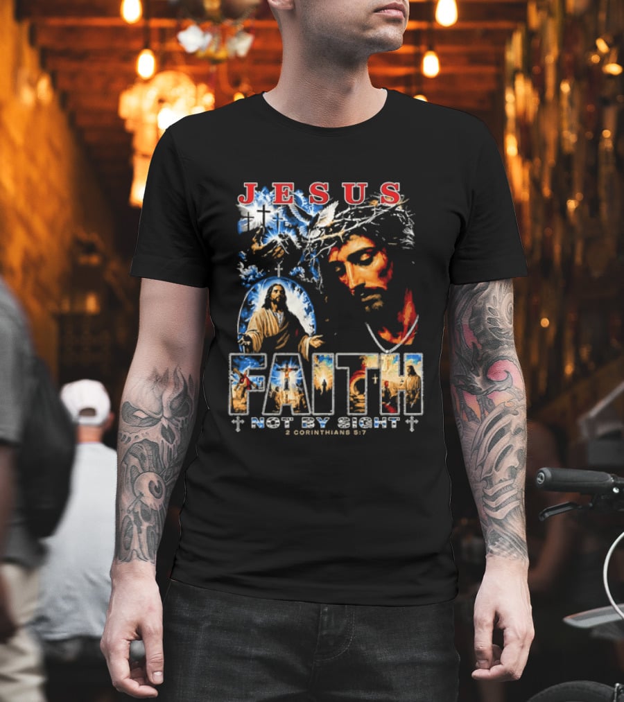 Jesus Faith Not By Sight 2 Corinthians 5 7 Religious Men's Christian T-Shirt
