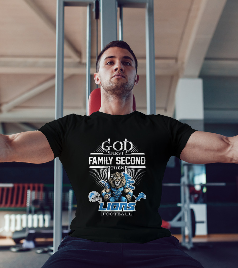 God First Family Second Then Detroit Lions Football T-Shirt