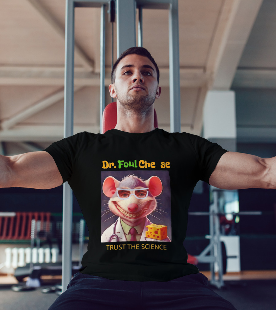 Dr FoulCheese Trust The Science Mouse T-Shirt