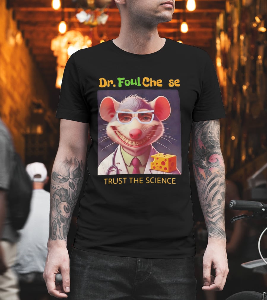 Dr FoulCheese Trust The Science Mouse T-Shirt