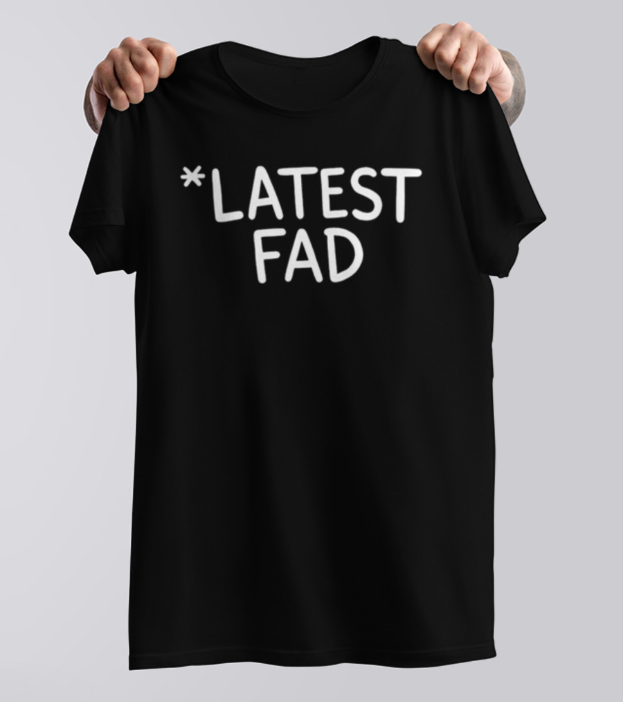 Latest Fad Trend Fashion T-Shirt