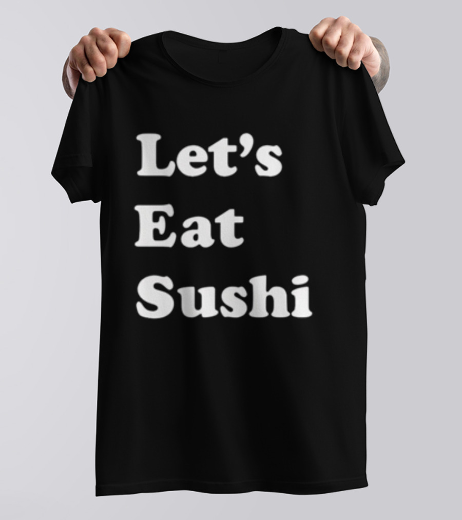 Let's Eat Sushi T-Shirt