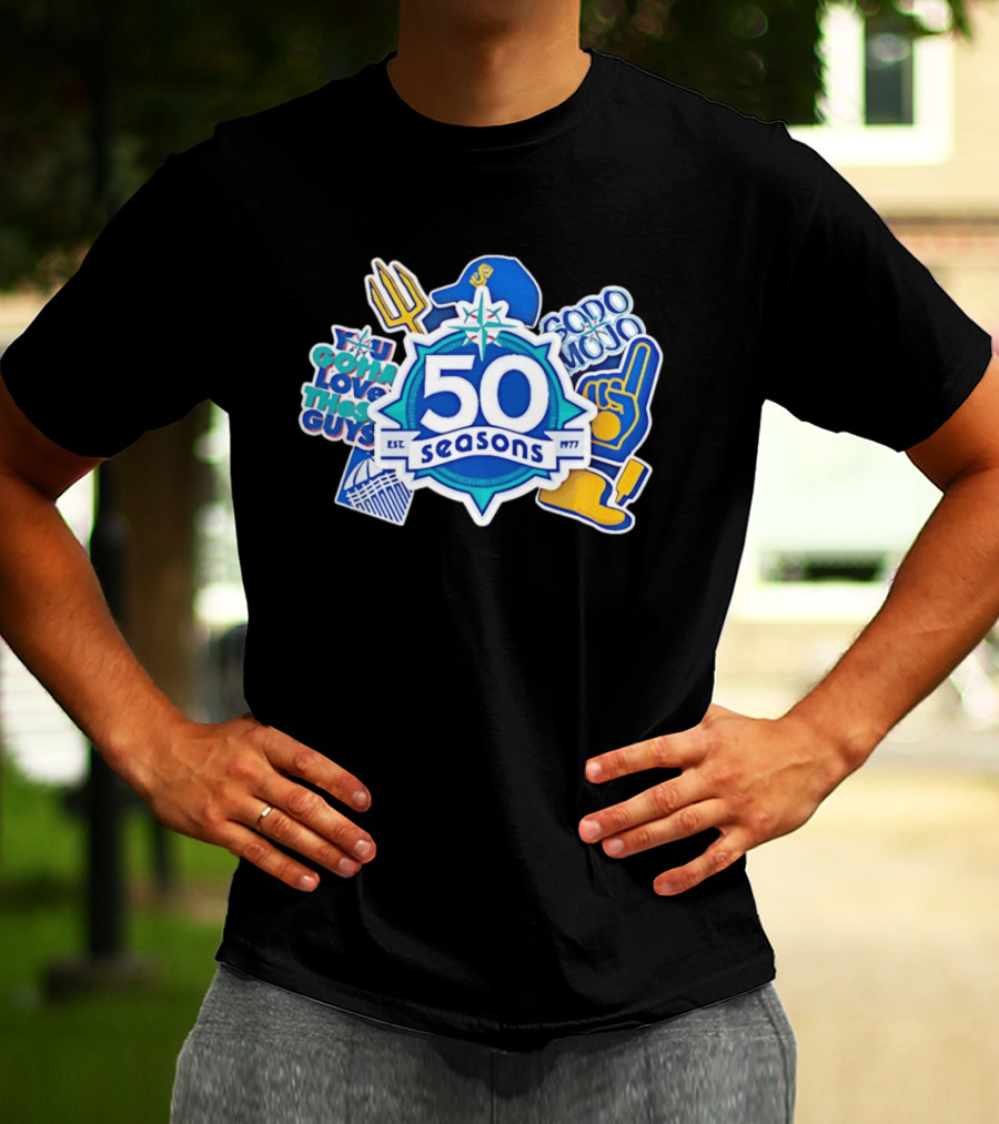 Seattle Mariners 50 Seasons 1977 You Gotta Love These Guys SoDo Mojo T-Shirt