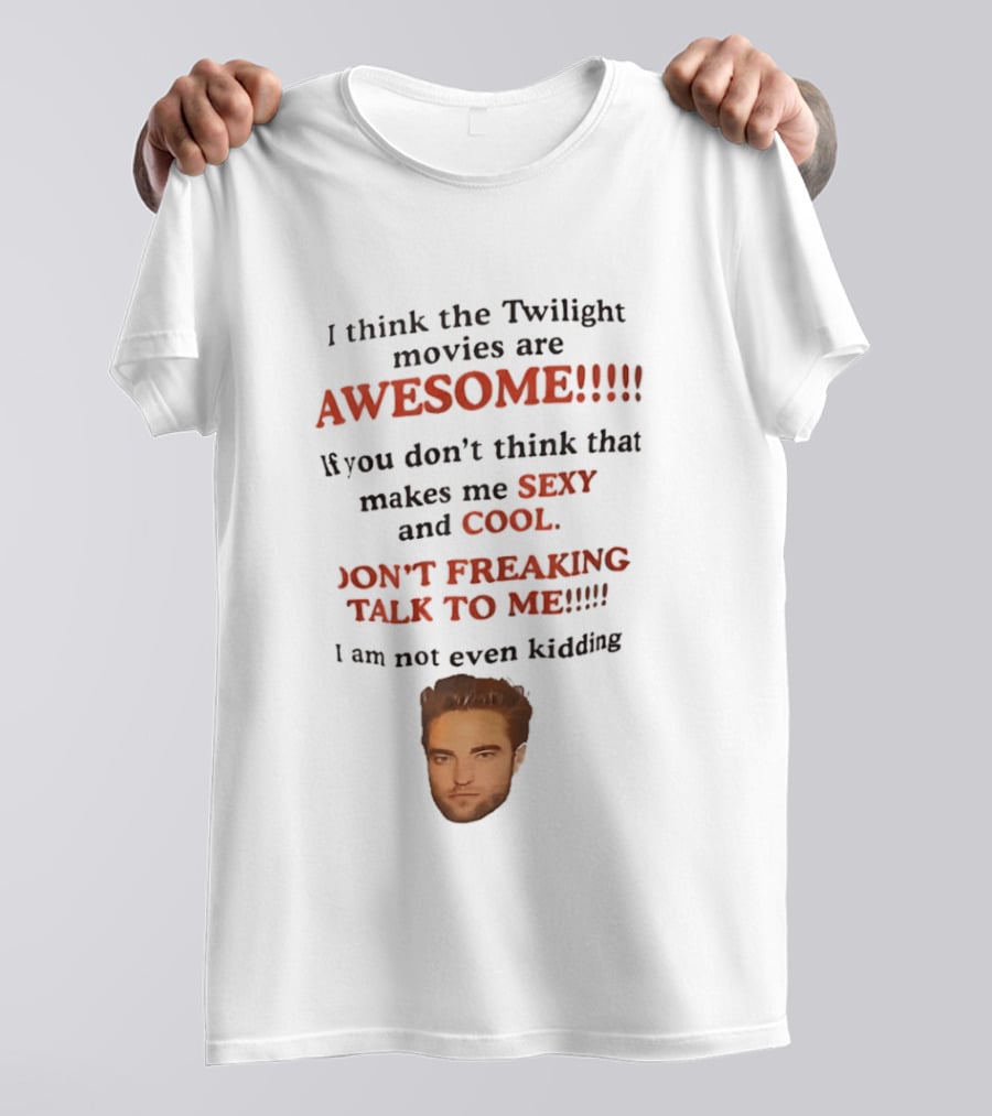 Twilight Movies Awesome Sexy Cool Don't Freaking Talk To Me T-Shirt