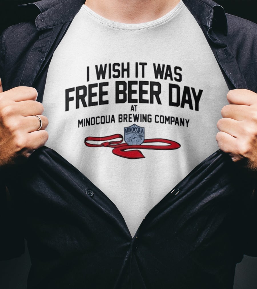 I Wish It Was Free Beer Day Minocqua Brewing Company Red Ribbon T-Shirt
