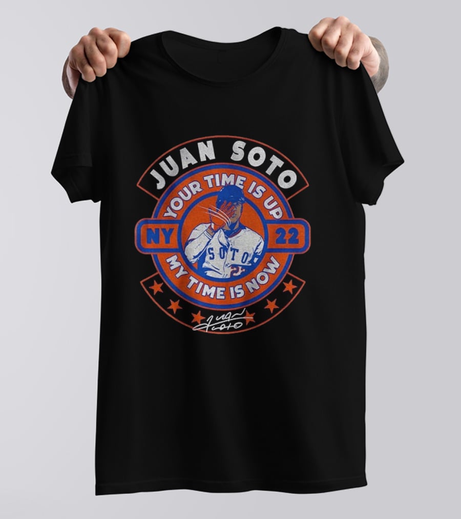 Juan Soto NY 22 Your Time Is Up My Time Is Now T-Shirt