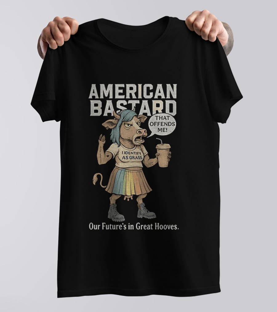American Bastard Cow That Offends Me Our Future's In Great Hooves T-Shirt