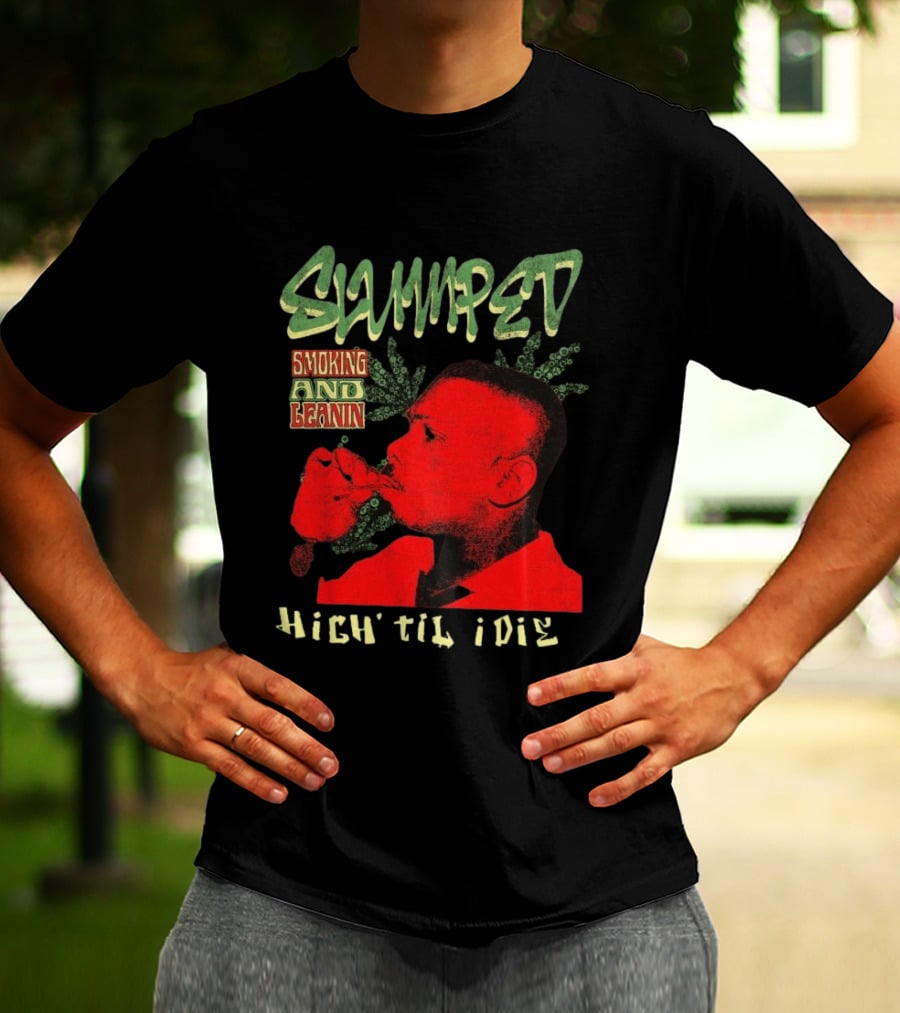 Slumped Smoking And Leanin High Til I Die 420 T-Shirt