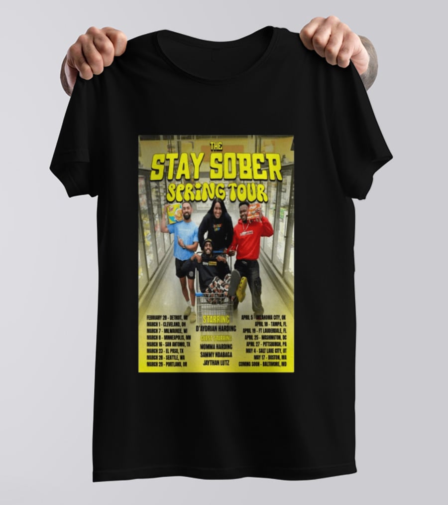 The Stay Sober Spring Tour 2025 Starring D'Aydrian Harding With Guest Stars Tour Locations And Dates T-Shirt