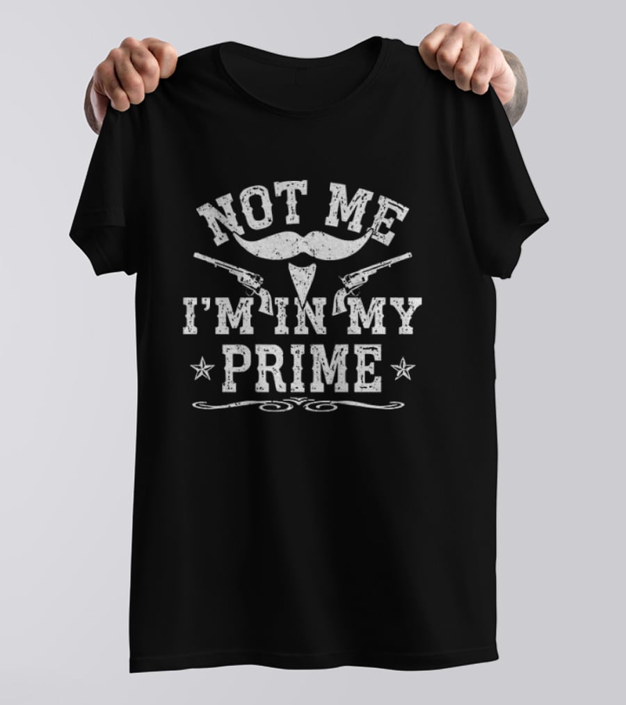 Not Me I'm In My Prime Moustache Guns Stars T-Shirt