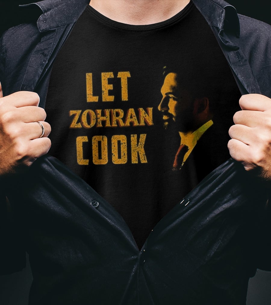 Let Zohran Cook Political Message Zohran Mamdani T-Shirt
