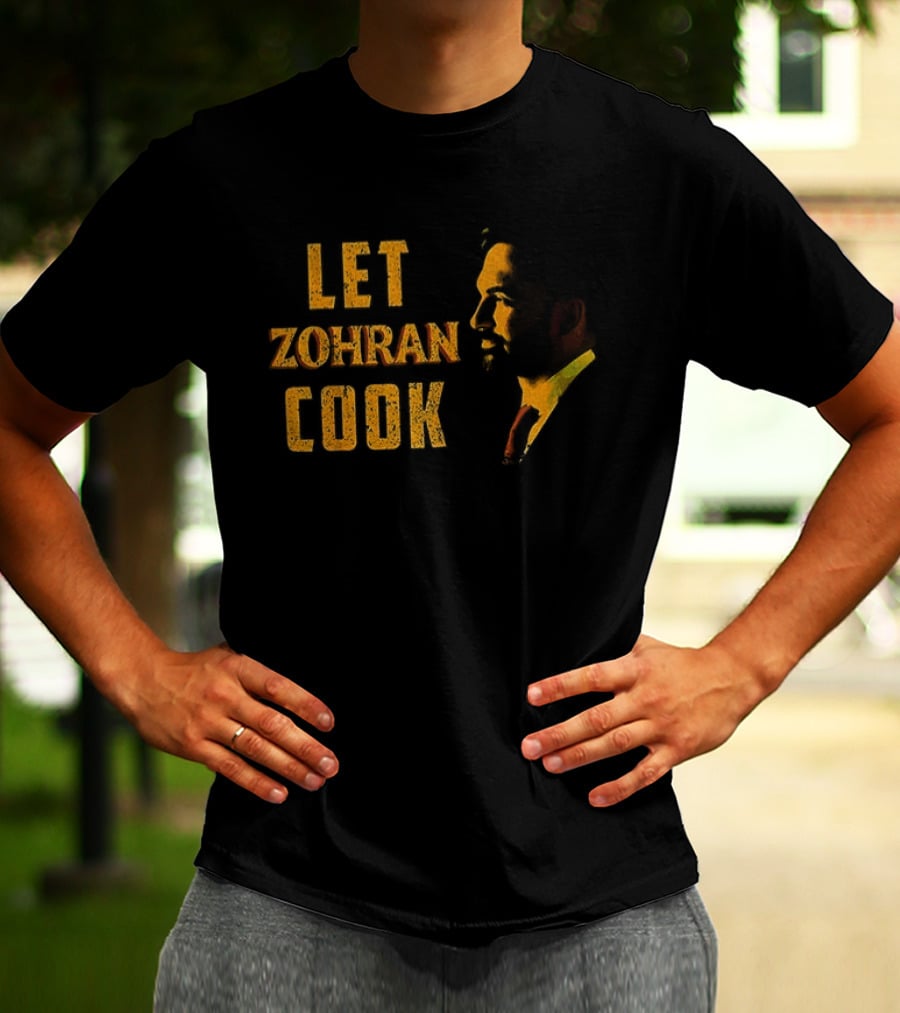 Let Zohran Cook Political Message Zohran Mamdani T-Shirt