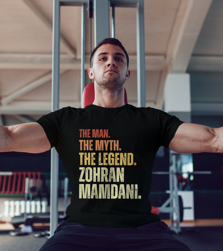The Man The Myth The Legend Zohran Mamdani Political T-Shirt