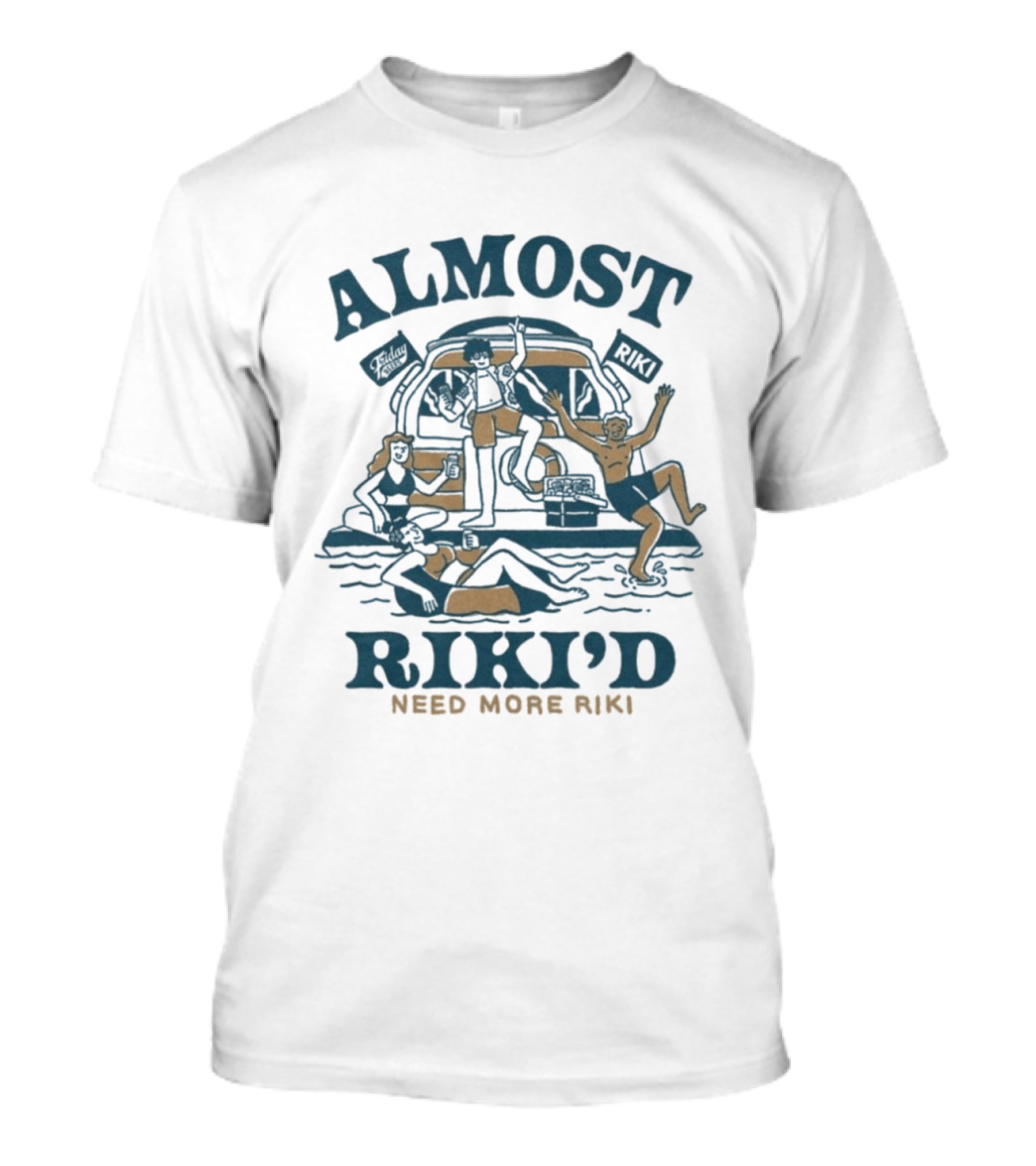 Almost Riki'd Need More Riki Boat Party Adventure T-Shirt