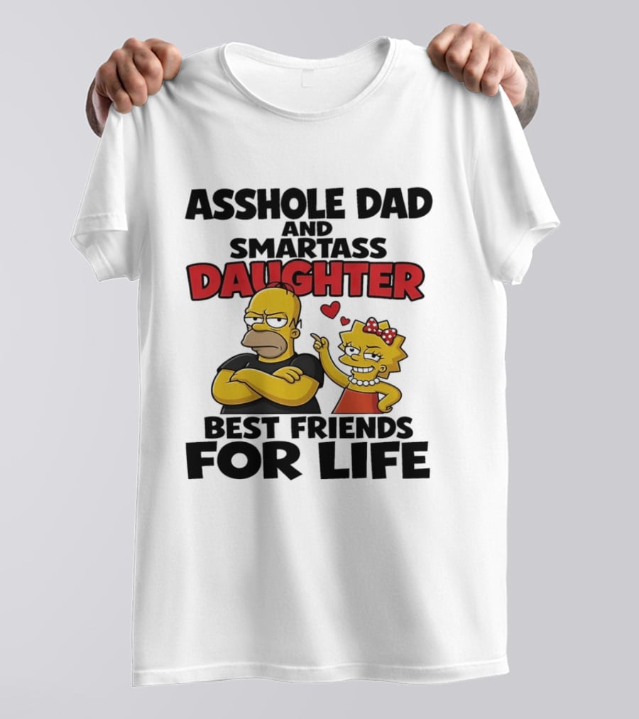 Asshole Dad And Smartass Daughter Best Friends For Life The Simpsons T-Shirt