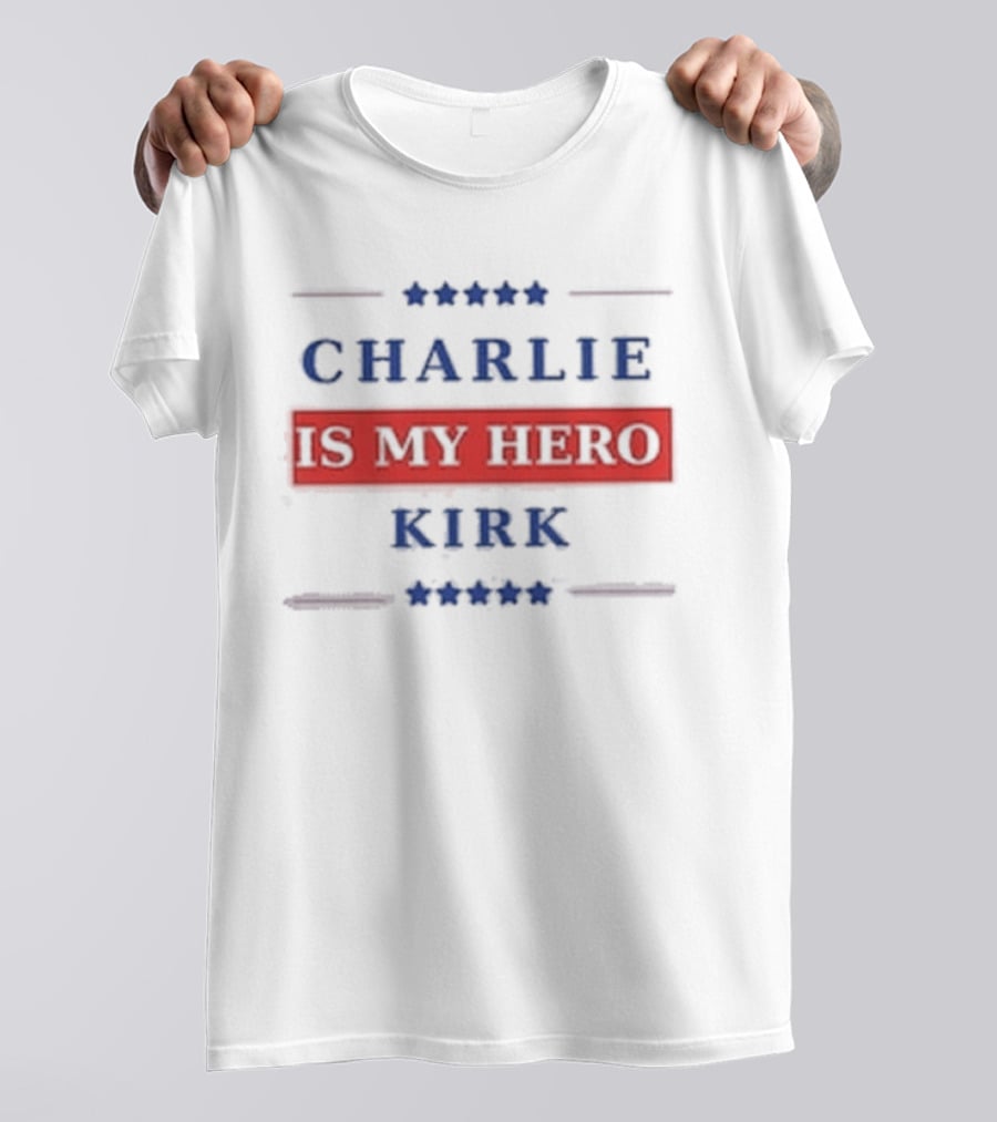 Charlie Kirk Is My Hero USA Patriotic T-Shirt