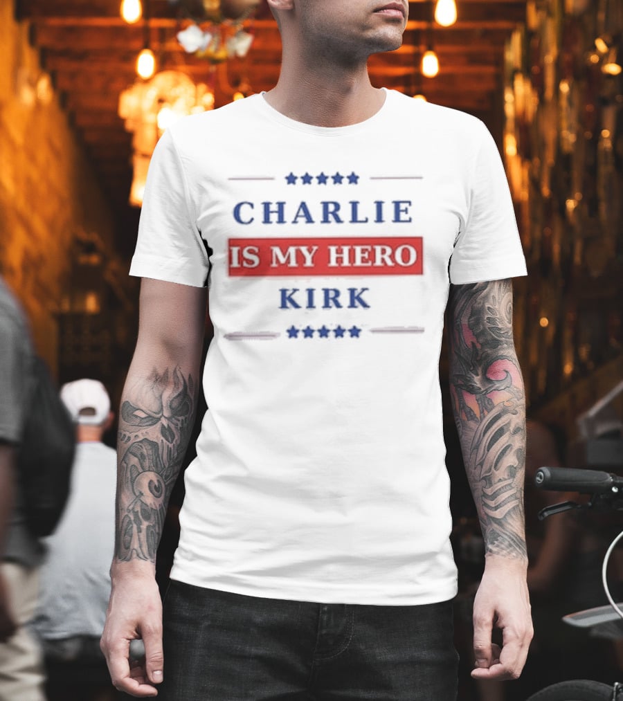 Charlie Kirk Is My Hero USA Patriotic T-Shirt
