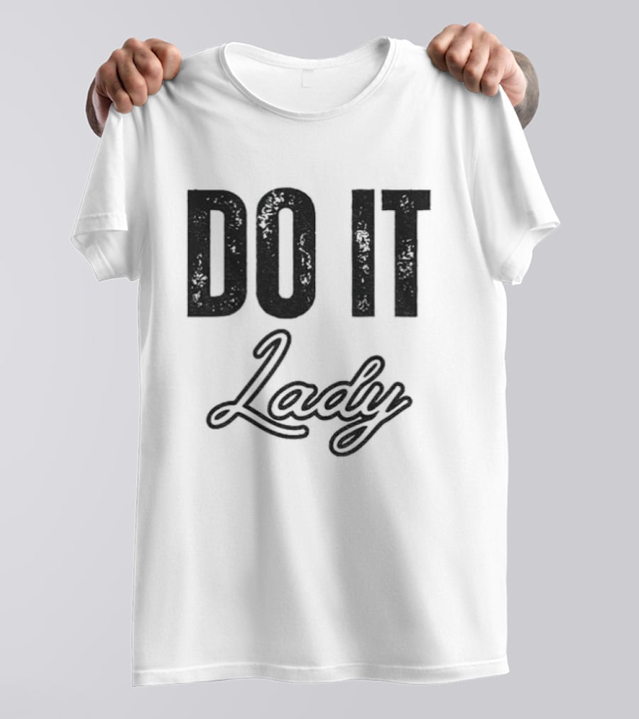 Do It Lady Humorous TikTok Chit Lady Phrase T-Shirt