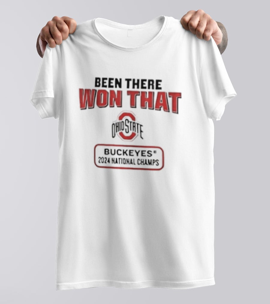 Ohio State Buckeyes Been There Won That 2024 National Champs T-Shirt