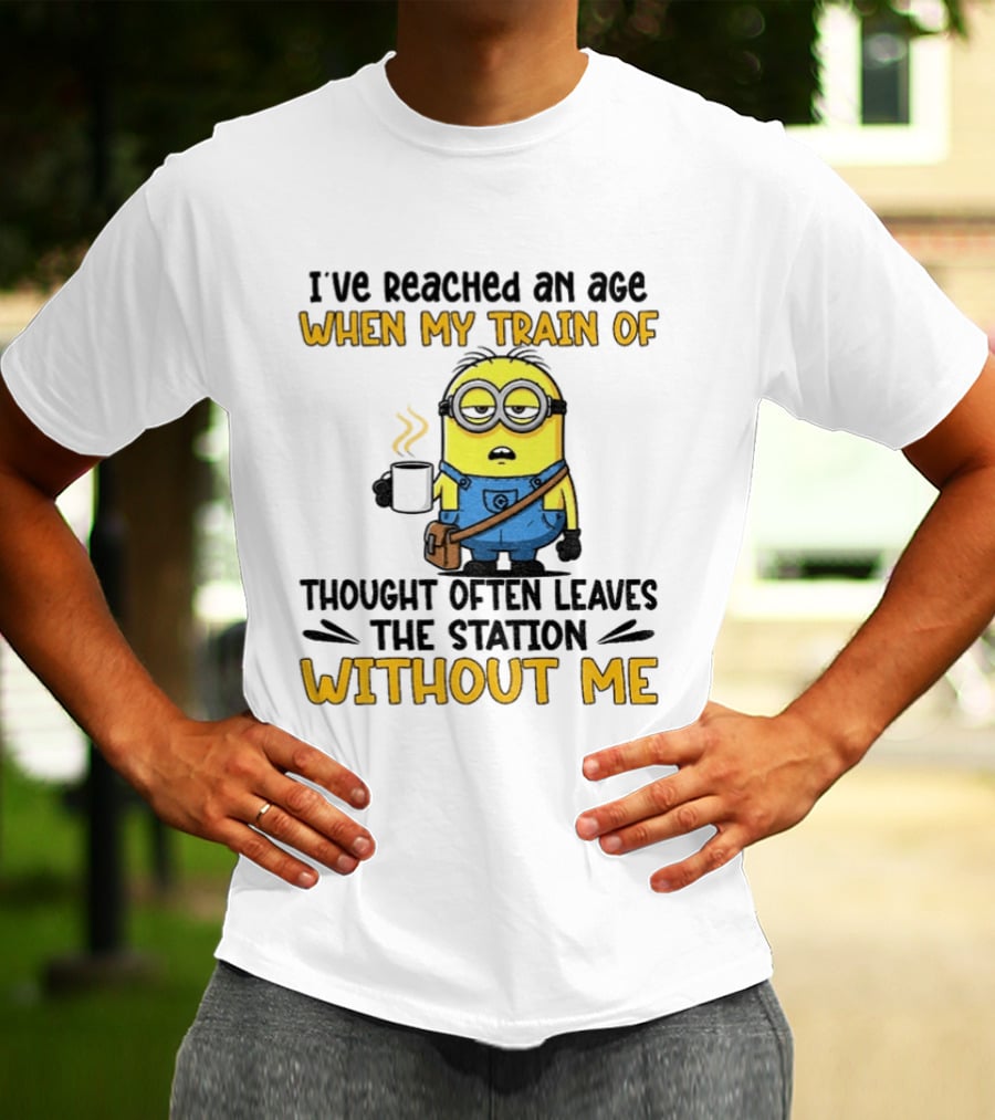 Minion I've Reached An Age Train Of Thought Without Me Coffee T-Shirt