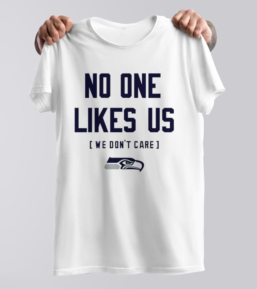 Seattle Seahawks No One Likes Us We Don't Care T-Shirt