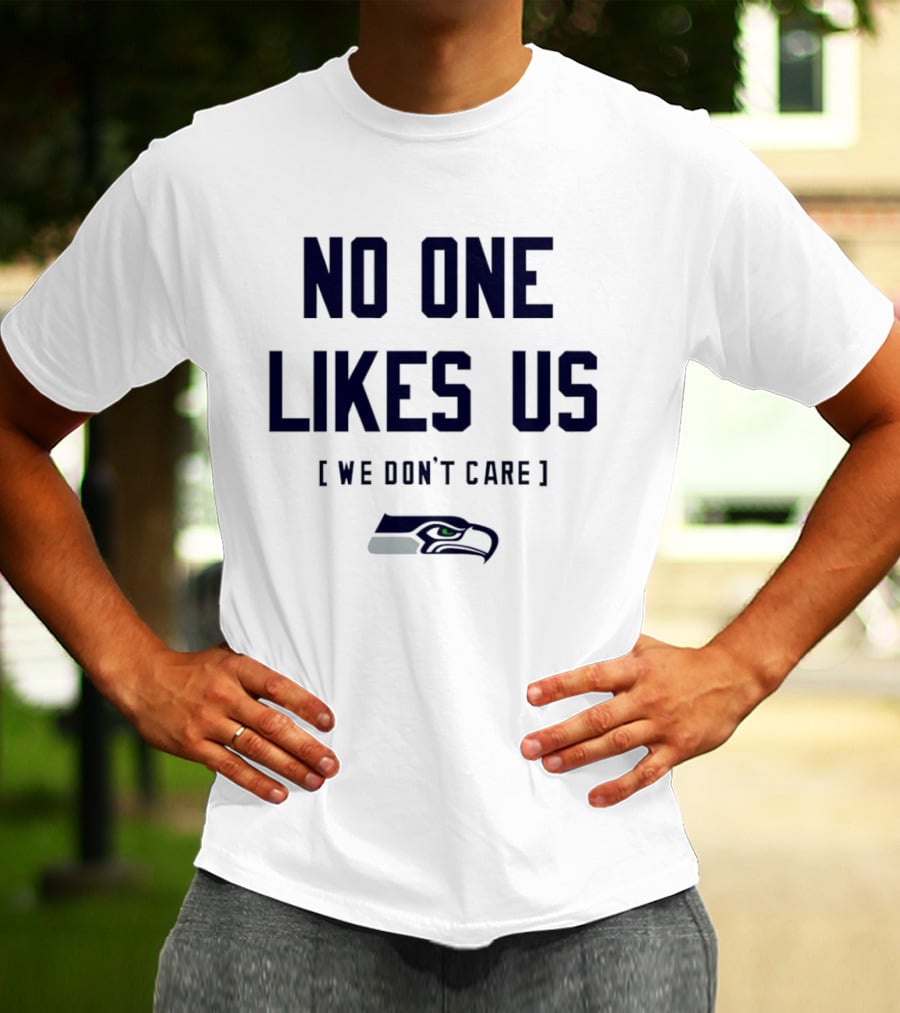 Seattle Seahawks No One Likes Us We Don't Care T-Shirt