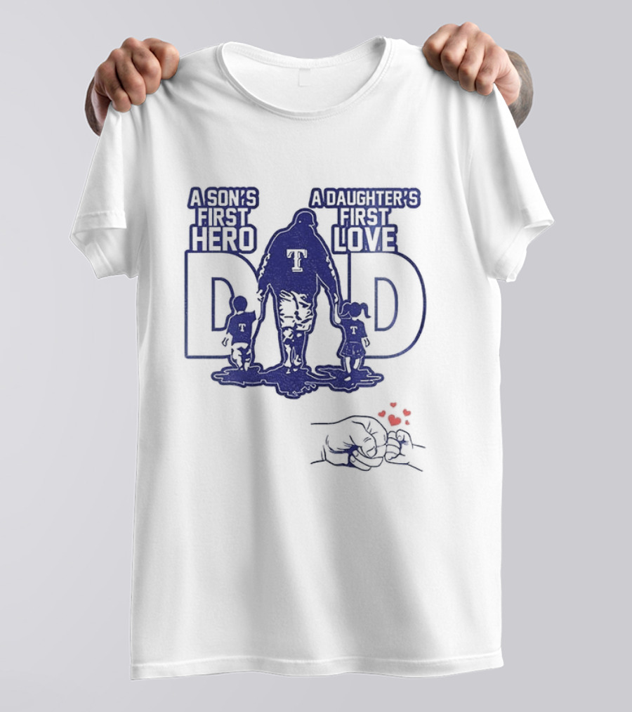Texas Rangers Dad A Son's First Hero A Daughter's First Love Father's Day 2025 T-Shirt