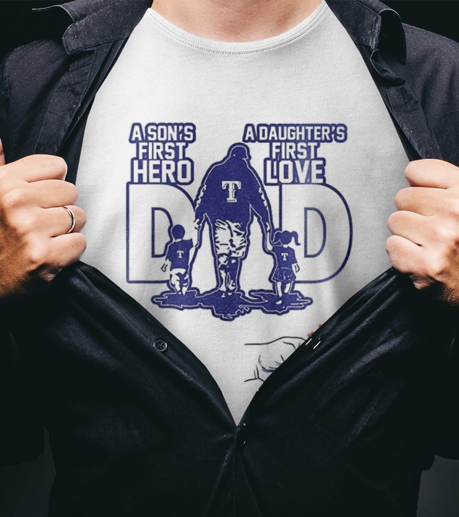 Texas Rangers Dad A Son's First Hero A Daughter's First Love Father's Day 2025 T-Shirt