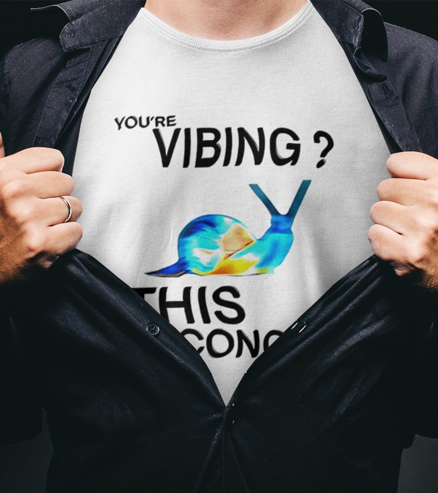 You're Vibing Snail In This Economy T-Shirt
