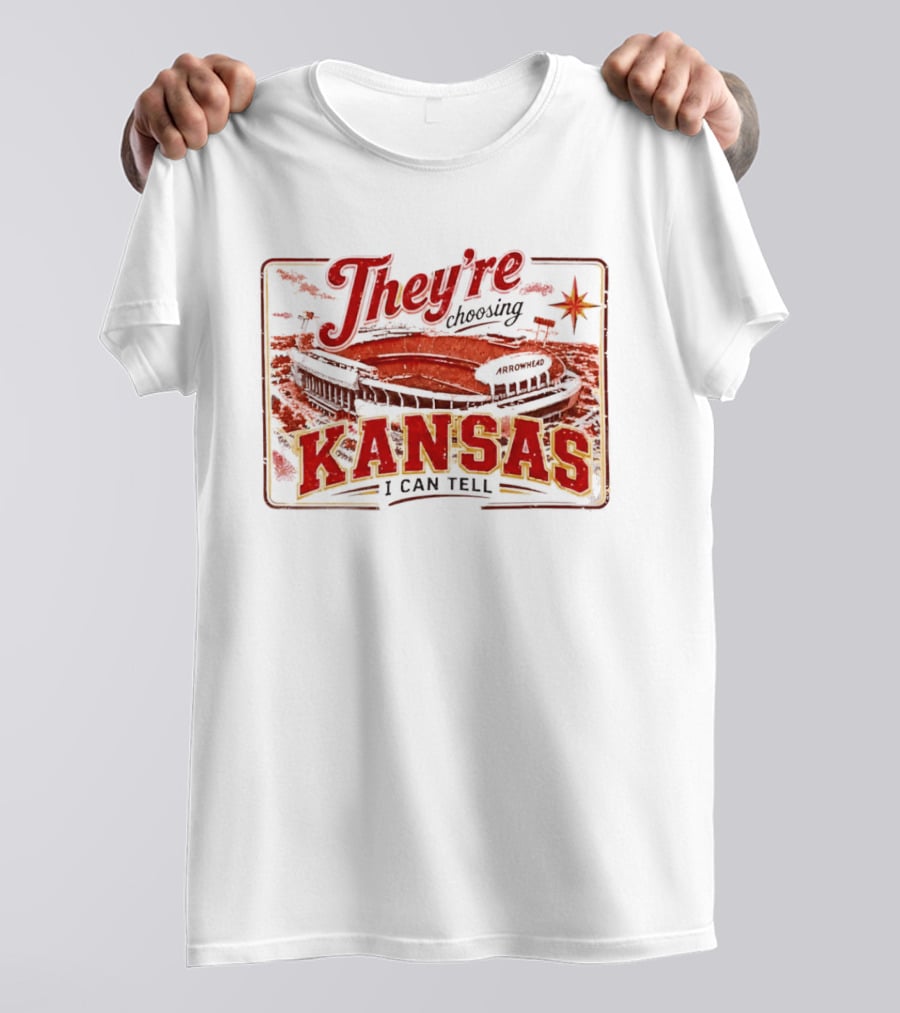 They're Choosing Kansas I Can Tell Arrowhead Stadium T-Shirt