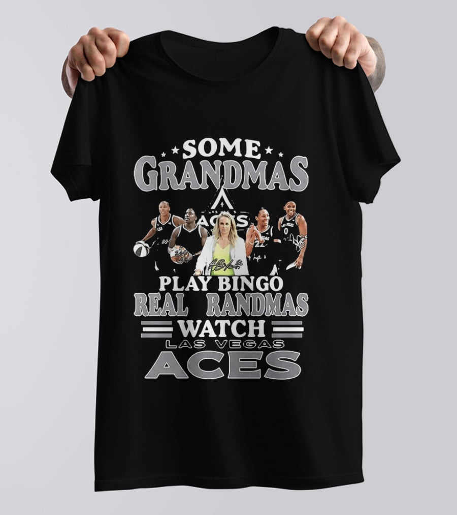 Becky Hammon Chelsea Gray A'ja Wilson Las Vegas Aces Some Grandmas Play Bingo Real Grandmas Las Vegas Aces T-Shirt
