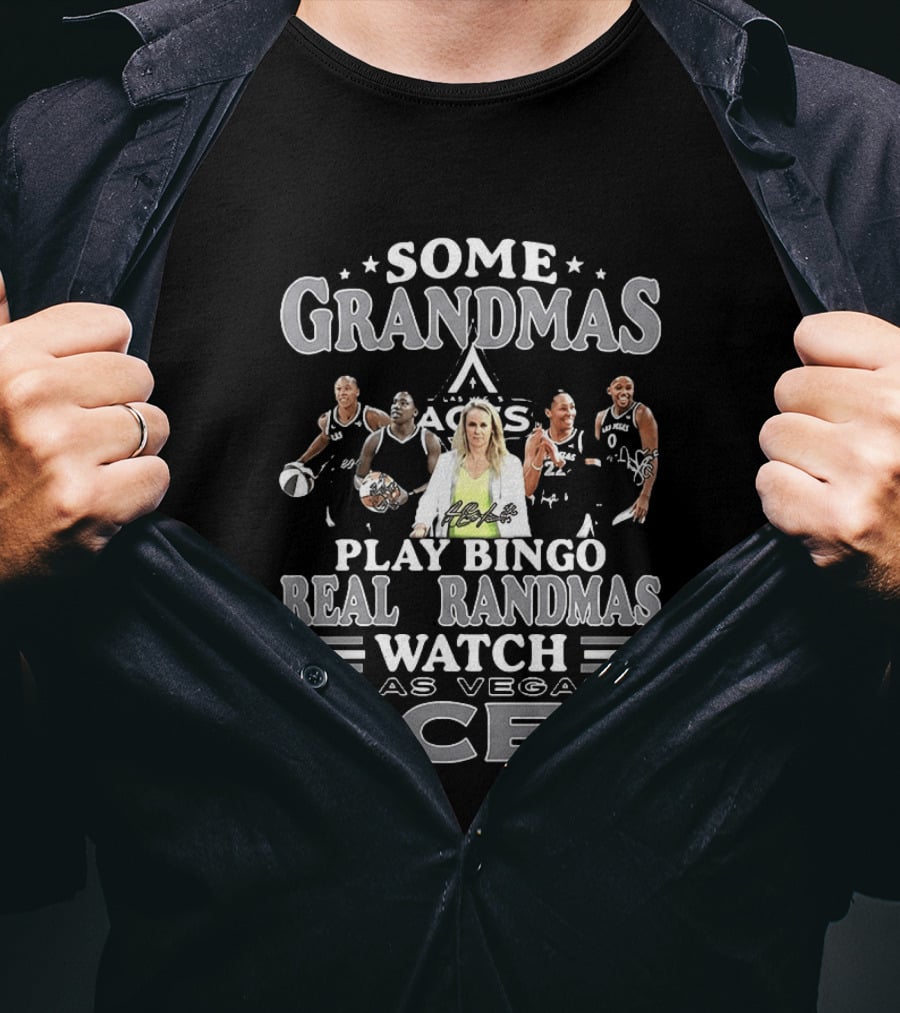 Becky Hammon Chelsea Gray A'ja Wilson Las Vegas Aces Some Grandmas Play Bingo Real Grandmas Las Vegas Aces T-Shirt