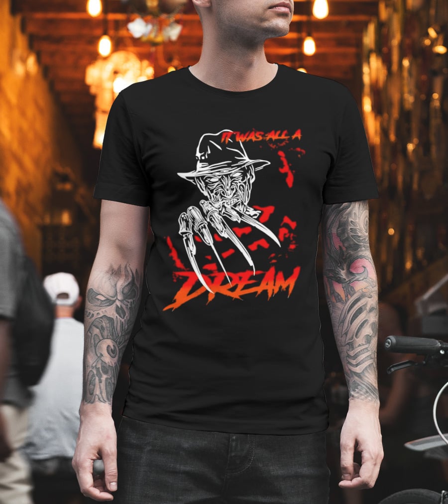 Freddy Krueger It Was All A Dream Horror Movie Nightmare Claw Hands Hat T-Shirt