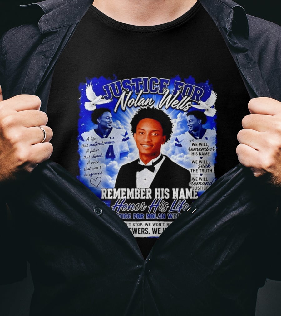 Justice For Nolan Wells Remember His Name Honor His Life We Want Answers We Want Justice T-Shirt