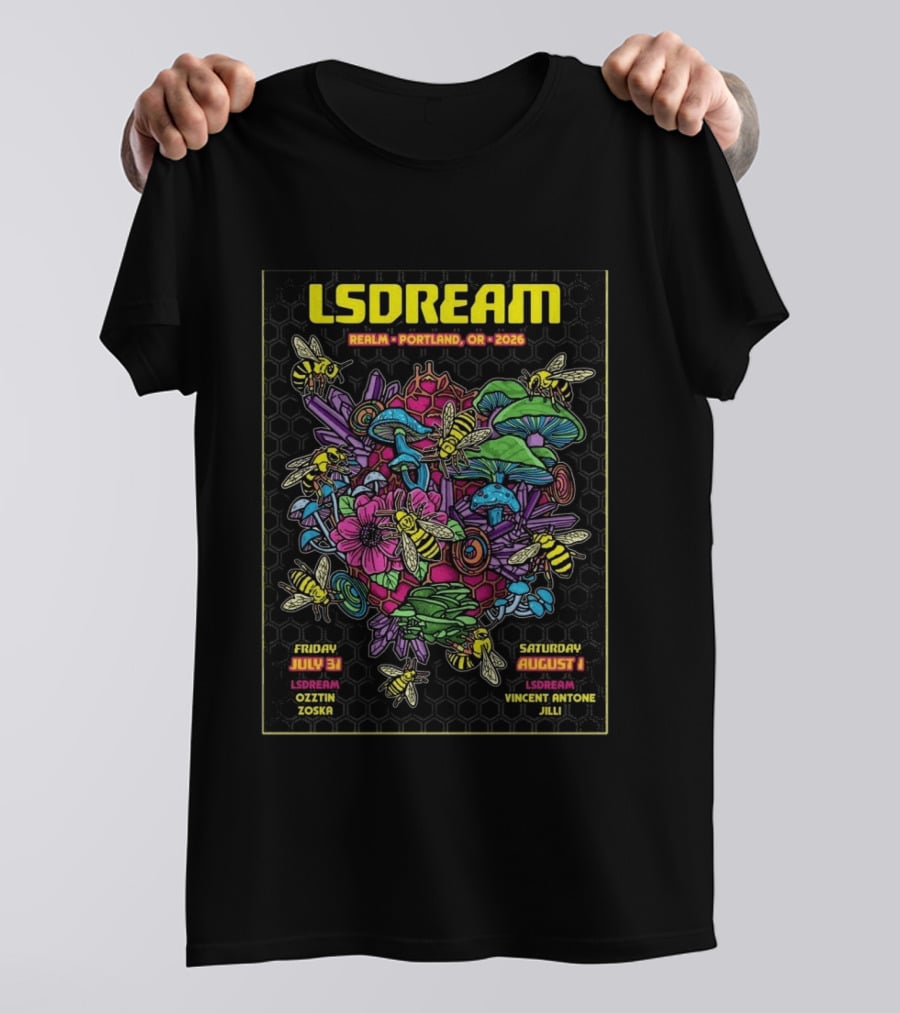 LSDREAM Realm Portland OR 2026 Psychedelic Flowers And Bees Tour July 31 August 1 Oozin Zoska Vincent Antone Jilli T-Shirt