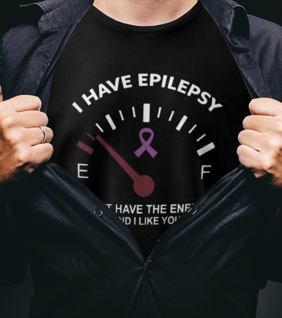 I Have Epilepsy Fuel Gauge Ribbon Energy To Pretend I Like You Today T-Shirt