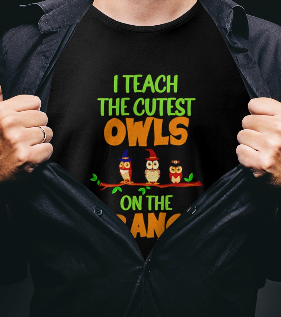 I Teach The Cutest Owls On The Branch Teacher Owl T-Shirt