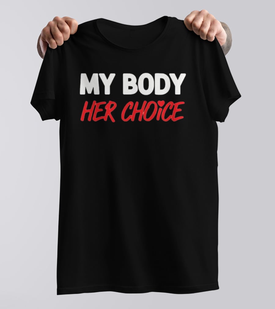 My Body Her Choice T-Shirt