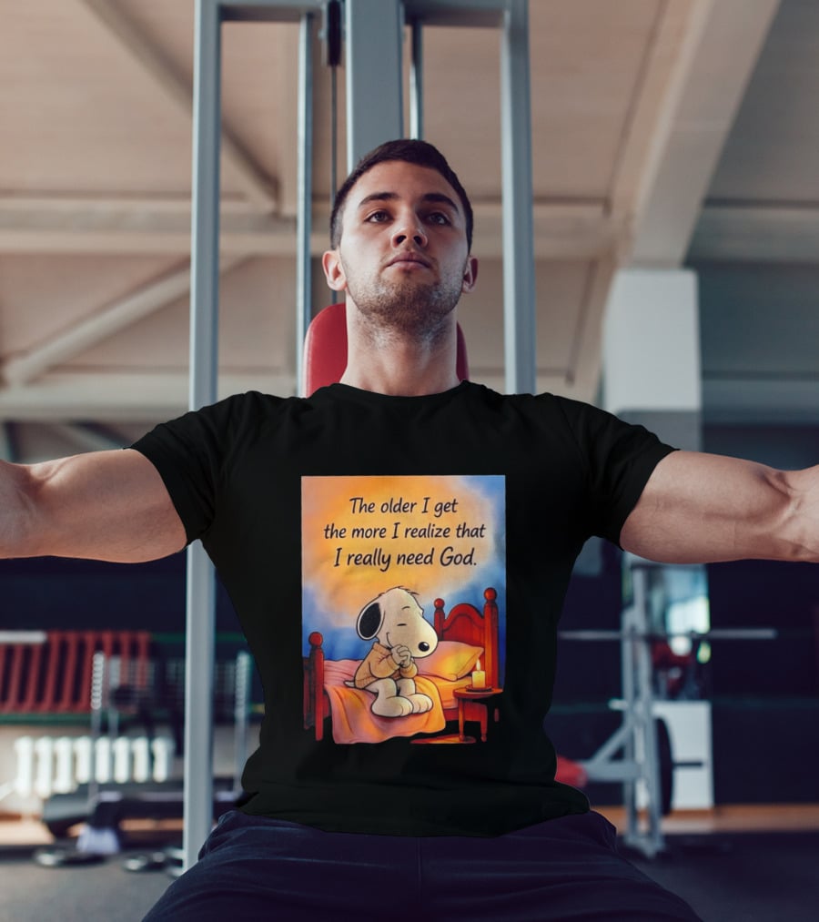 Snoopy The Older I Get The More I Realize That I Really Need God Inspirational T-Shirt