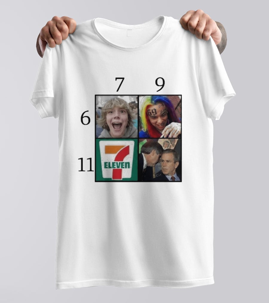 6 7 9 11 6ix9ine George Bush 7 Eleven T-Shirt