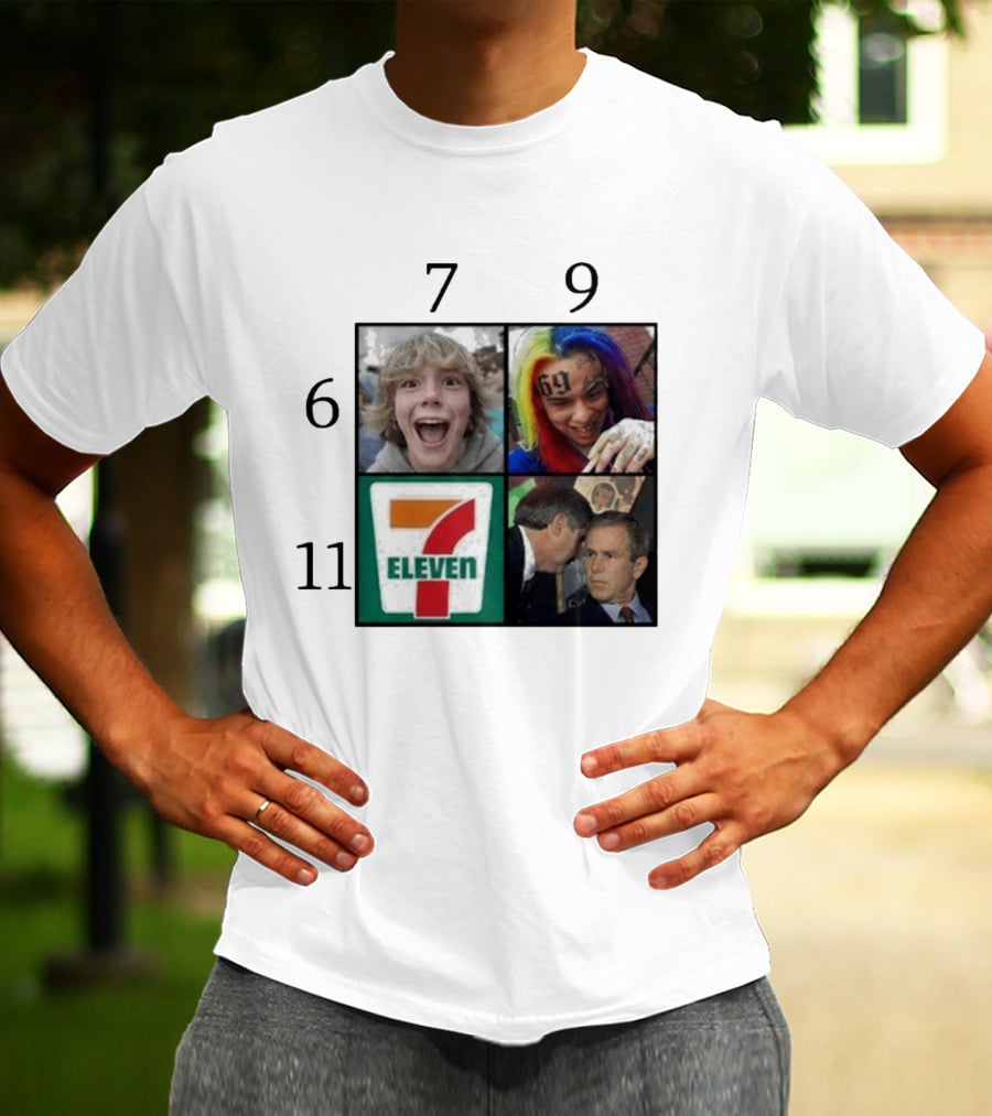 6 7 9 11 6ix9ine George Bush 7 Eleven T-Shirt